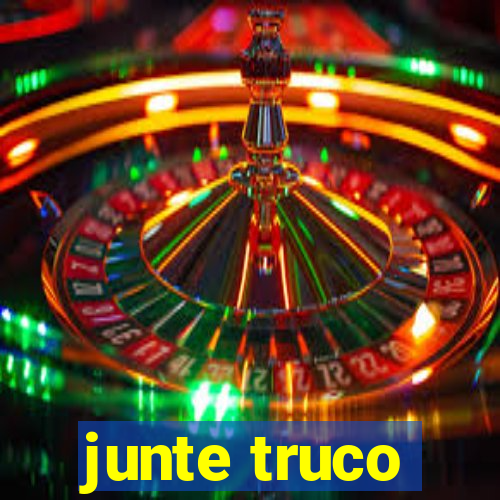 junte truco